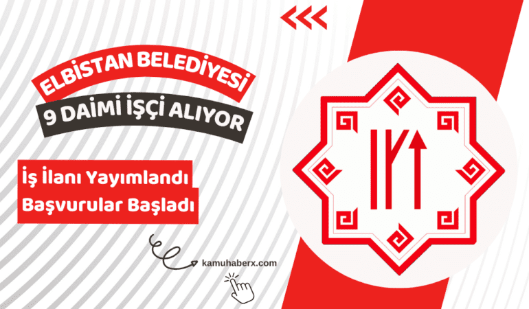 Kahramanmaraş Elbistan Belediyesi 9 Daimi İşçi Alımı İş İlanı Yayınlandı