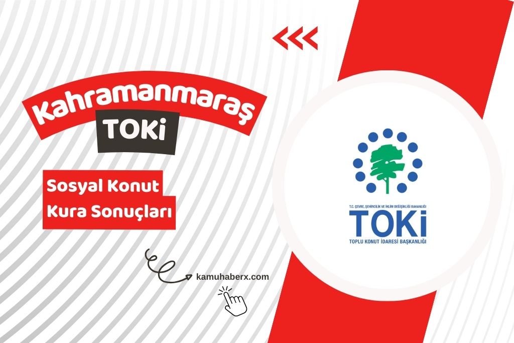 Kahramanmaraş TOKİ 500 Bin Sosyal Konut Kura Sonucu Sorgulama Ekranı