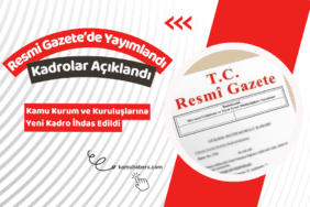 Kamu Kurum ve Kuruluşlarına Kadro İhdas Edildi: Resmi Gazete'de Yayımlandı