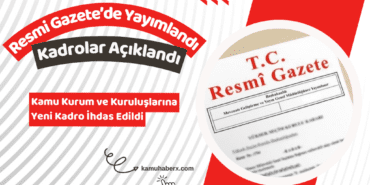 Kamu Kurum ve Kuruluşlarına Kadro İhdas Edildi: Resmi Gazete'de Yayımlandı