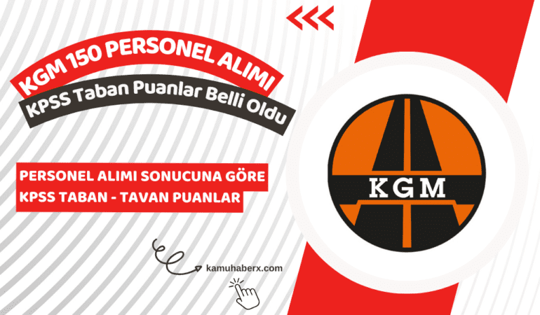 KGM 150 Personel Alımı Sonuçlarına Göre KPSS Taban Puanları Belli Oldu