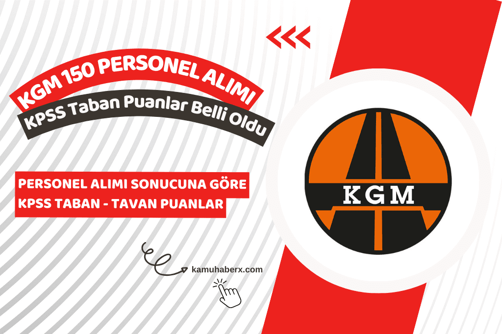 KGM 150 Personel Alımı Sonuçlarına Göre KPSS Taban Puanları Belli Oldu