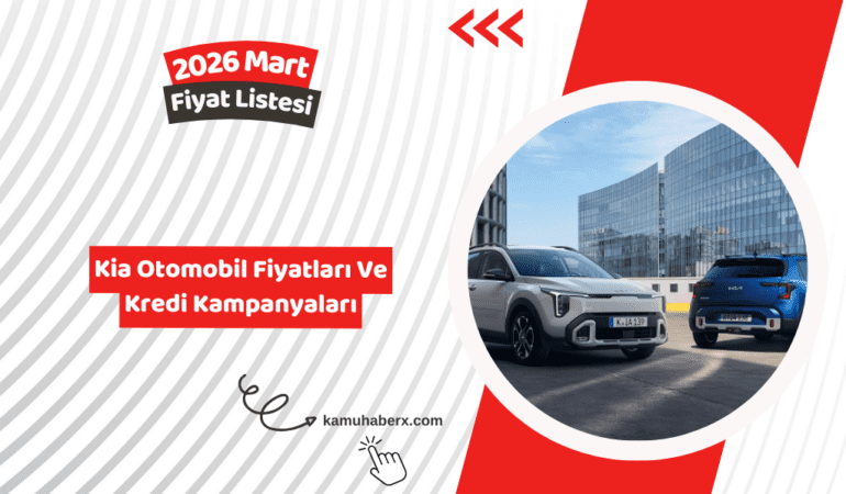 Kia 2026 Mart Fiyatları Listesi – 2026 Kia Kredi Kampanyaları