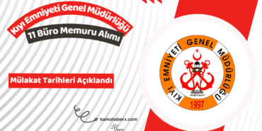 Kıyı Emniyeti Genel Müdürlüğü 11 Büro Memuru Alımı Mülakat Tarihleri Açıklandı