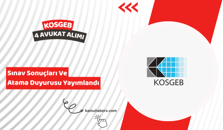 KOSGEB 4 Avukat Alımı Sözlü Sınavı Sonuçları Ve Atama Duyurusu Yayımlandı