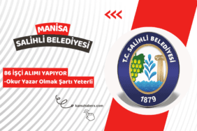 Manisa Salihli Belediyesi 86 Geçici İşçi Alımı İş İlanı Yayınlandı