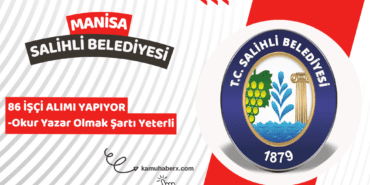 Manisa Salihli Belediyesi 86 Geçici İşçi Alımı İş İlanı Yayınlandı