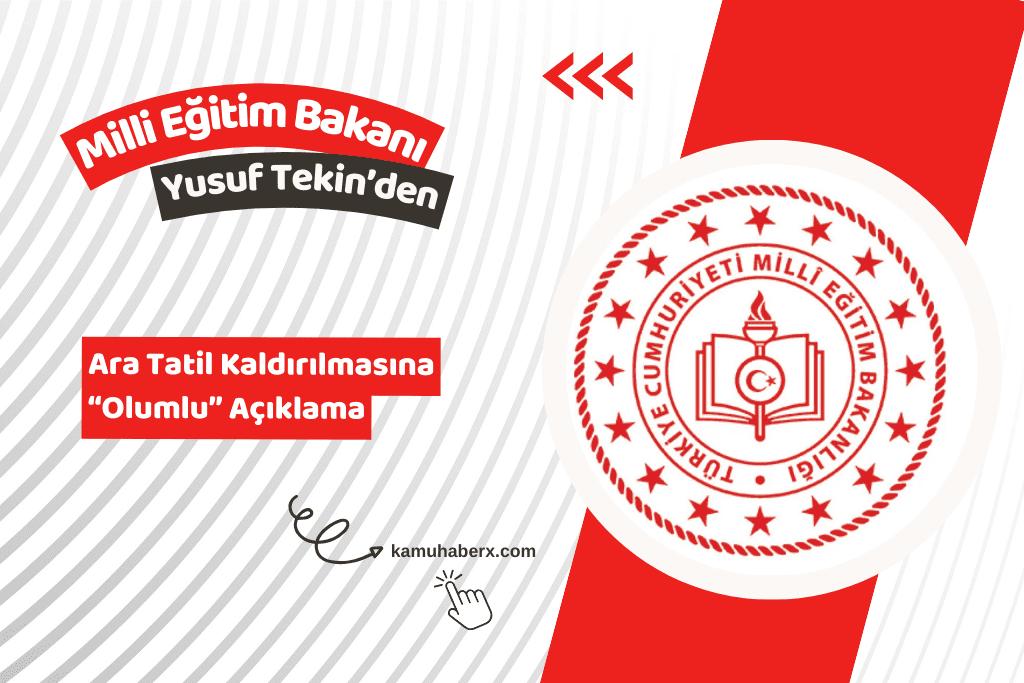 Milli Eğitim Bakanı Yusuf Tekin'den Ara Tatil Kaldırılmasına Olumlu Açıklama
