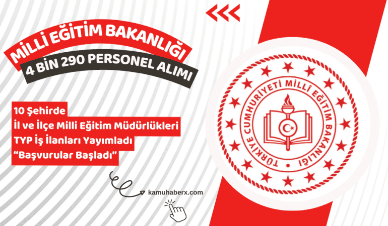 Milli Eğitim Bakanlığı 10 İlde 4.290 TYP Personeli Alımı İlanı Yayımladı