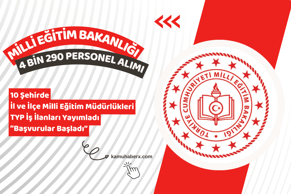 Milli Eğitim Bakanlığı 10 İlde 4.290 TYP Personeli Alımı İlanı Yayımladı