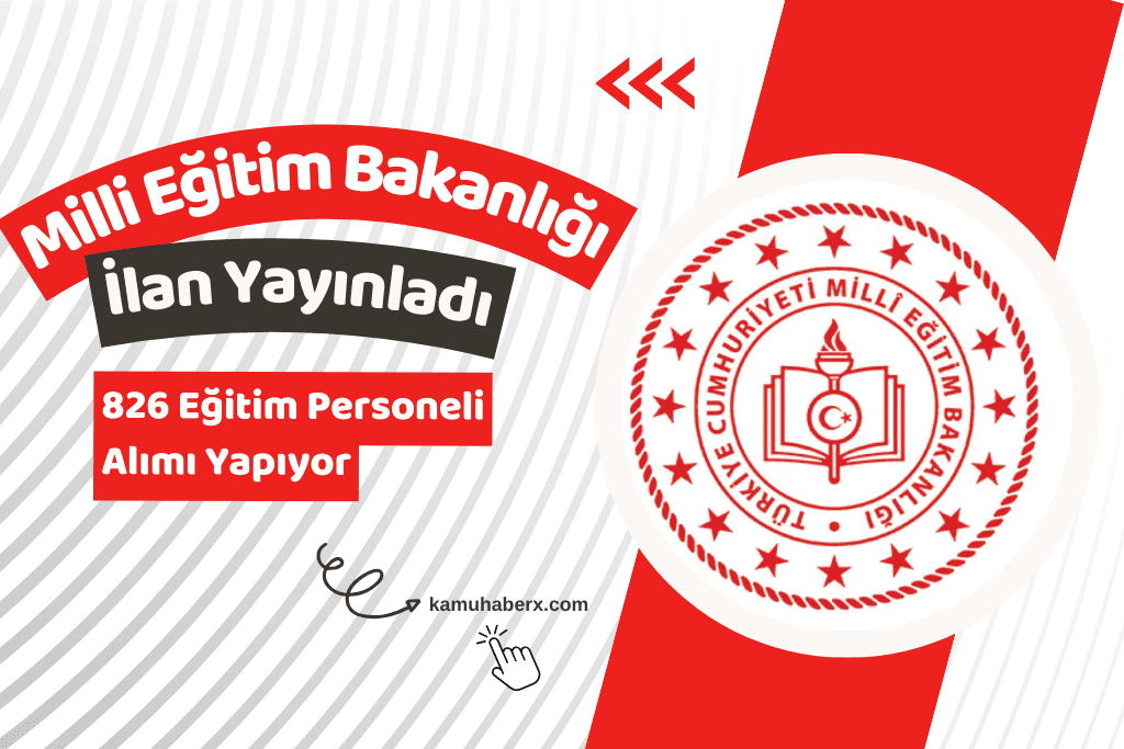 Milli Eğitim Bakanlığı 826 Eğitim Personeli Alımı İlanı Yayımlandı