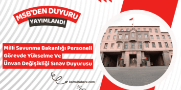 Milli Savunma Bakanlığı Personeli Görevde Yükselme Ve Ünvan Değişikliği Sınav Duyurusu Yayımlandı