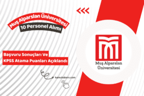 Muş Alparslan Üniversitesi 10 Personel Alımı Başvuru Sonuçları Açıklandı (KPSS Taban Ve Tavan Puanlar)