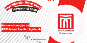 Muş Alparslan Üniversitesi 10 Personel Alımı Başvuru Sonuçları Açıklandı (KPSS Taban Ve Tavan Puanlar)