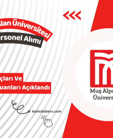 Muş Alparslan Üniversitesi 10 Personel Alımı Başvuru Sonuçları Açıklandı (KPSS Taban Ve Tavan Puanlar)