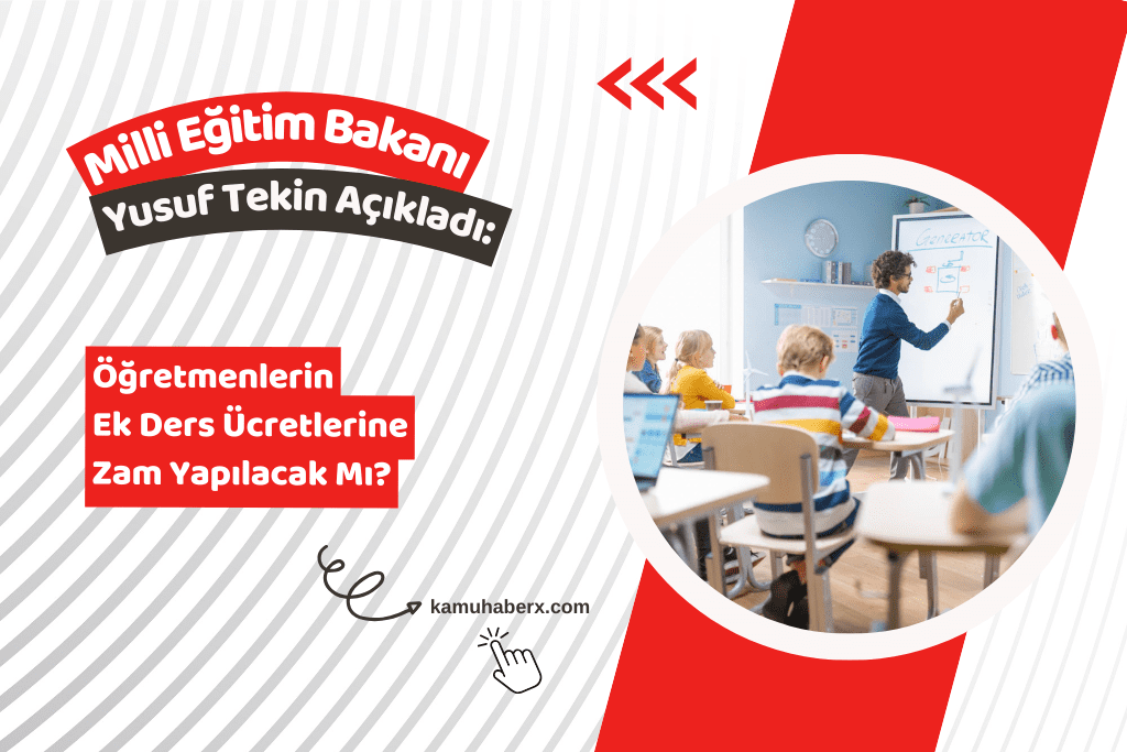 Öğretmenlerin Ek Ders Ücretlerine Zam Yapılacak Mı? - Milli Eğitim Bakanı Yusuf Tekin Açıkladı