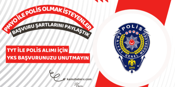 Polis Alımı İçin TYT Başvuru Süreci Başladı - PMYO İle Polis Olma Şartları Nelerdir?