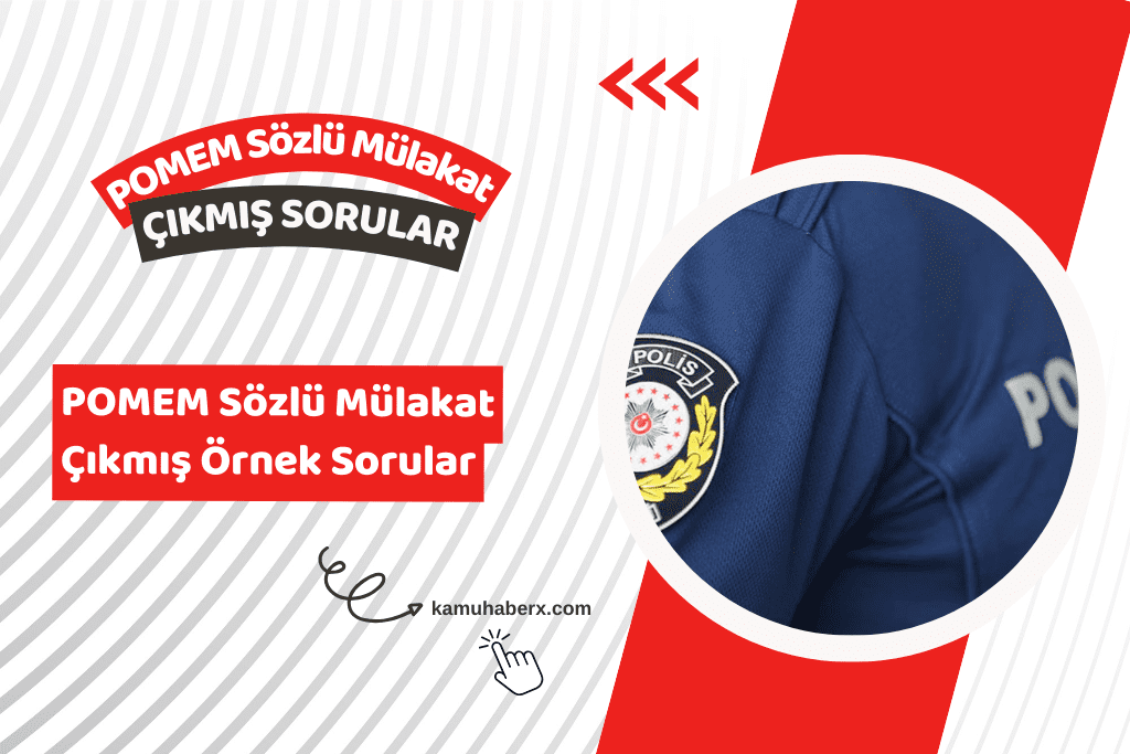 POMEM Mülakatlarında Neler Soruluyor? - POMEM Sözlü Mülakat Çıkmış Örnek Sorular