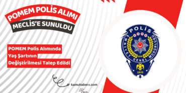 POMEM Polis Alımı Yaş Şartının 35'e Yükseltilmesi Talebi Meclis'e Sunuldu
