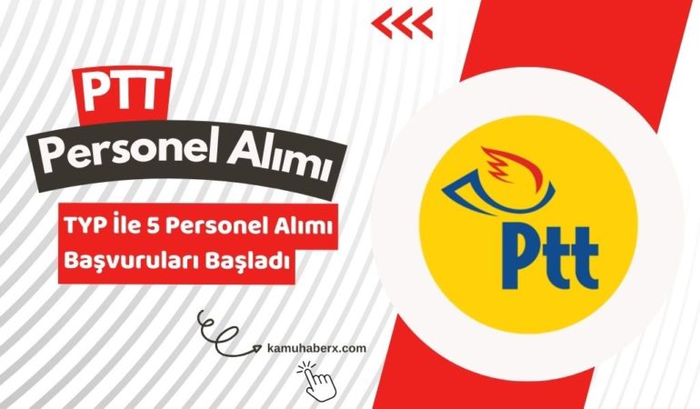 PTT Personel Alımı Yapıyor: TYP İle 5 Personel Alımı Yapıyor