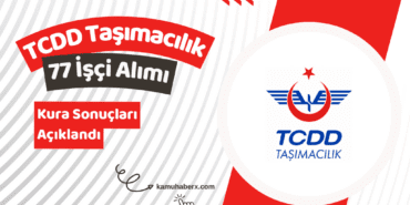 TCDD Taşımacılık 77 İşçi Alımı Kura Sonuçları Açıklandı - TCDD Taşımacılık 77 İşçi Alımı Kura Sonuçları Sorgulama Ekranı