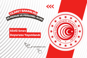 Ticaret Bakanlığı 95 Memur Ve Personel Alımı Sözlü Sınav Duyurusu Yayımlandı