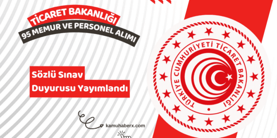 Ticaret Bakanlığı 95 Memur Ve Personel Alımı Sözlü Sınav Duyurusu Yayımlandı