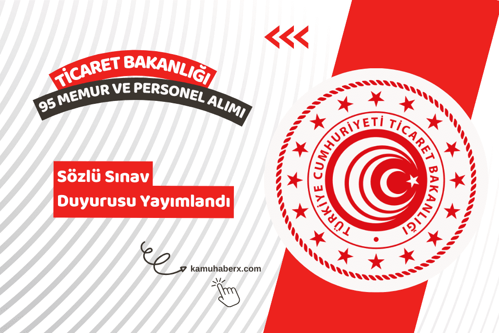 Ticaret Bakanlığı 95 Memur Ve Personel Alımı Sözlü Sınav Duyurusu Yayımlandı