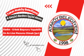 Tokat Ataköy Belediyesi 4 Geçici Beden İşçisi Alımı Yapıyor