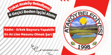Tokat Ataköy Belediyesi 4 Geçici Beden İşçisi Alımı Yapıyor