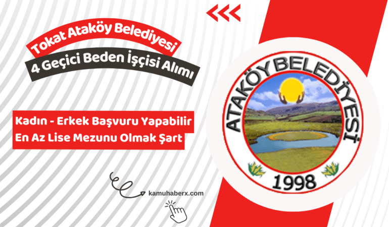 Tokat Ataköy Belediyesi 4 Geçici Beden İşçisi Alımı Yapıyor