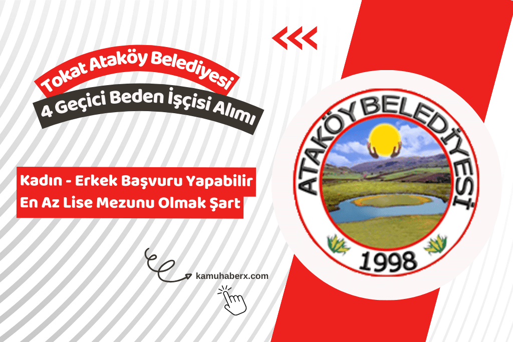 Tokat Ataköy Belediyesi 4 Geçici Beden İşçisi Alımı Yapıyor