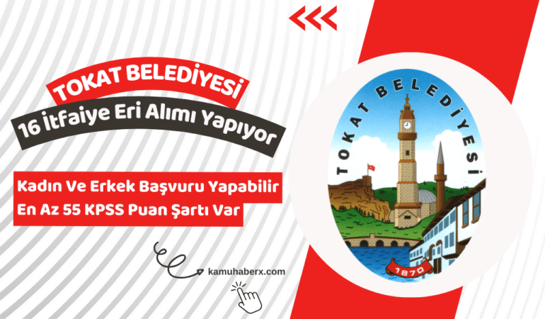 Tokat Belediyesi 16 İtfaiye Eri Alımı İş İlanı Yayımlandı