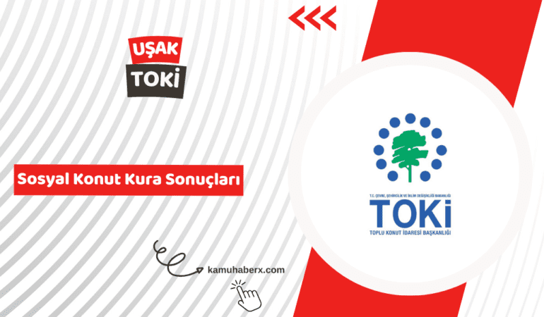 Uşak TOKİ 500 Bin Sosyal Konut Kura Sonucu Sorgulama Ekranı