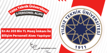 Yıldız Teknik Üniversitesi 3 Sözleşmeli Bilişim Personeli Alımı İlanı Yayımlandı (En Az 203 Bin TL Maaş İmkanı)
