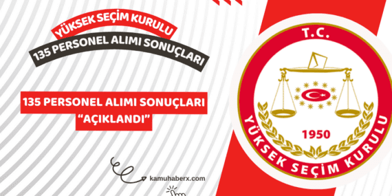 Yüksek Seçim Kurulu 135 Personel Alımı Başvuru Sonuçları Açıklandı - YSK Personel Alımı Sonuç Sorgulama Ekranı