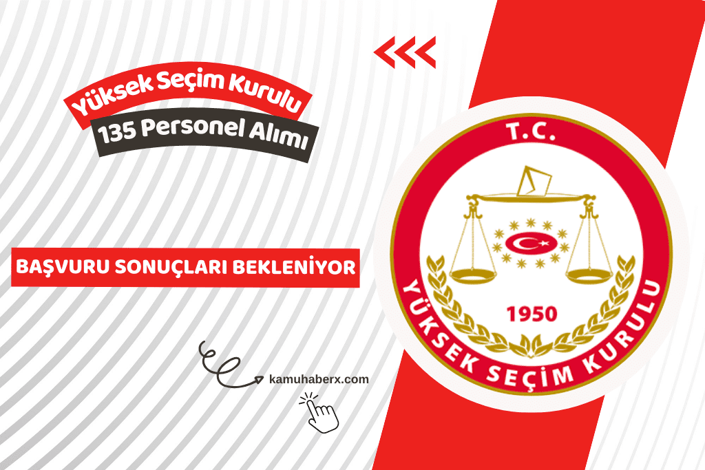 Yüksek Seçim Kurulu 135 Personel Alımı Başvuru Sonuçları Ne Zaman Açıklanacak?