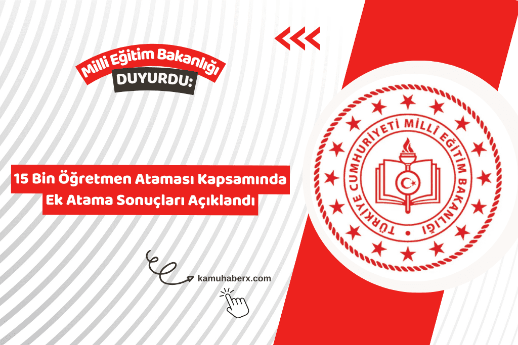 15 Bin Öğretmen Ataması Kapsamında Ek Atama Sonuçları Açıklandı