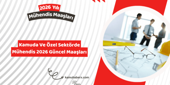 2026 Mühendis Maaşları Ne Kadar? - Güncel Maaş Tablosu