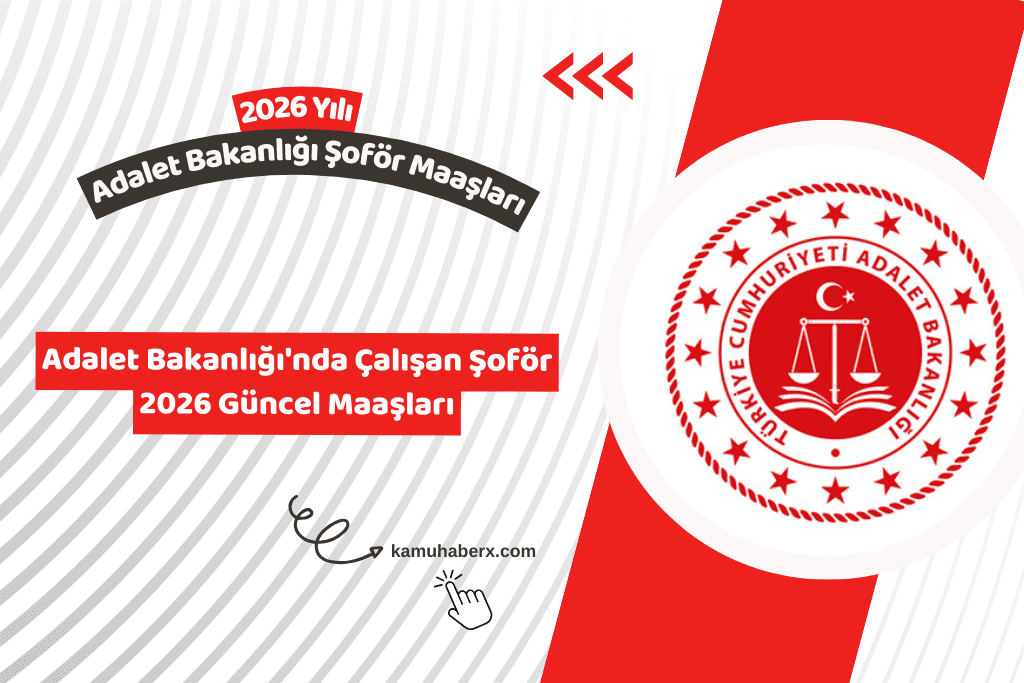 Adalet Bakanlığı Şoför Maaşı Ne Kadar? - 2026 Güncel Rakamlar