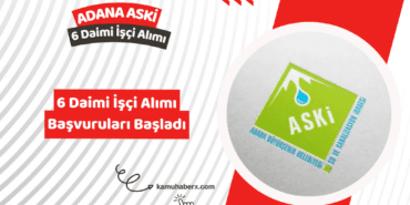 Adana Su Ve Kanalizasyon İdaresi 6 Daimi İşçi Alımı Yapıyor