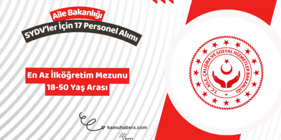 Aile Bakanlığı SYDV Personel Alımı: 5 Şehirde 17 Kişi İşe Alınacak (En Az İlköğretim Mezunu)