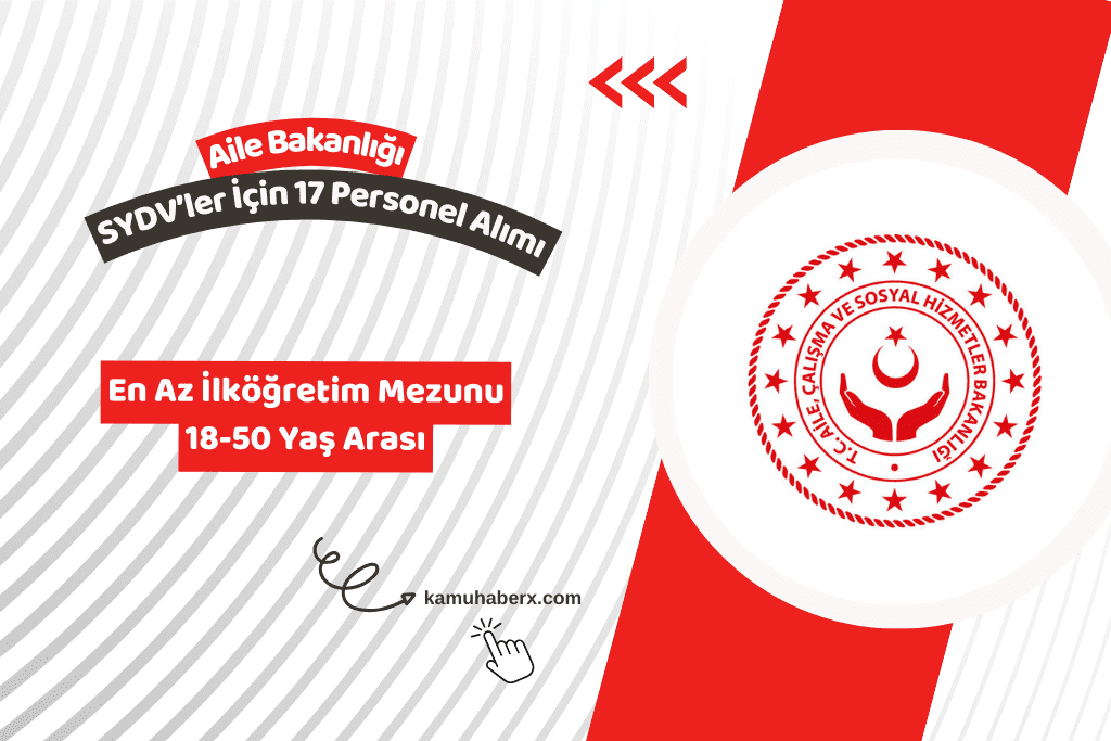 Aile Bakanlığı SYDV Personel Alımı: 5 Şehirde 17 Kişi İşe Alınacak (En Az İlköğretim Mezunu)