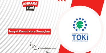 Ankara TOKİ 500 Bin Sosyal Konut Kura Sonuçları 2026 – E-Devlet Sorgulama