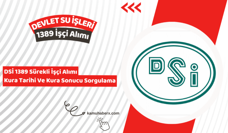 DSİ 1389 İşçi Alımı Kura Çekimi Ne Zaman Açıklanacak? - DSİ 1389 Sürekli İşçi Alımı Kura Sonucu Sorgulama