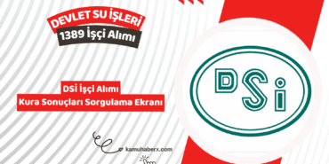 DSİ İşçi Alımı Kura Sonuçları Sorgulama Ekranı - 2026 DSİ 1389 İşçi Alımı Kura Sonuçları Açıklandı Mı?