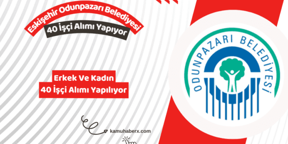 Eskişehir Odunpazarı Belediyesi 40 İşçi Alımı Yapıyor