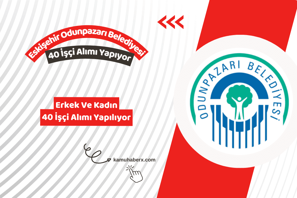 Eskişehir Odunpazarı Belediyesi 40 İşçi Alımı Yapıyor