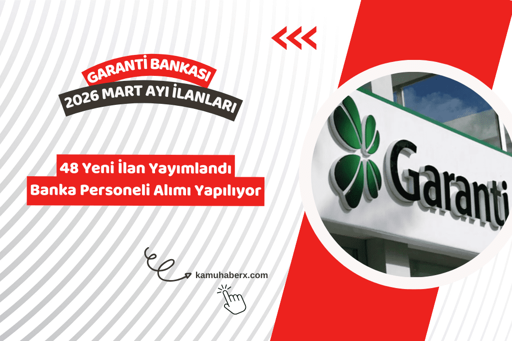 Garanti Bankası Personel Alımı Mart 2026 – Başvuru Şartları ve Kadrolar