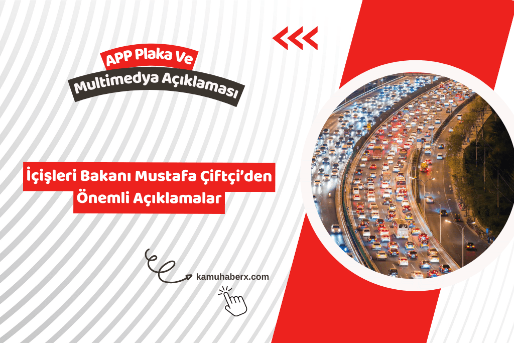 İçişleri Bakanı Mustafa Çiftçi'den APP Plaka Açıklaması: Arabada Multimedya Yasak Mı?
